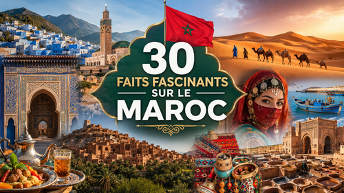 Les 30 faits les plus intéressants sur le Maroc : histoire, culture, records et curiosités