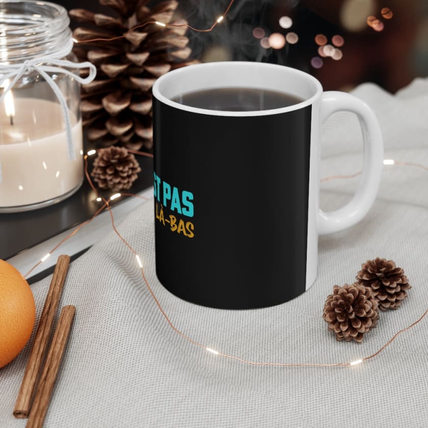 Mug ce n’est pas jusqu’à là-bas - 11oz - Mug
