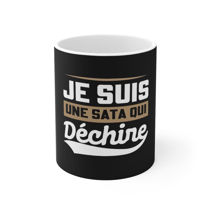 Mug Sata je suis une Sata qui déchire - 11oz - Mug
