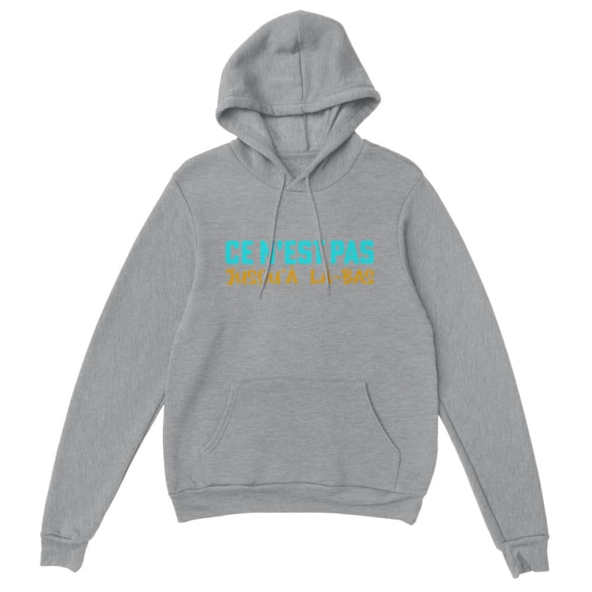 Sweat à capuche ce n’est pas jusqu’à là-bas - Sports Grey / 