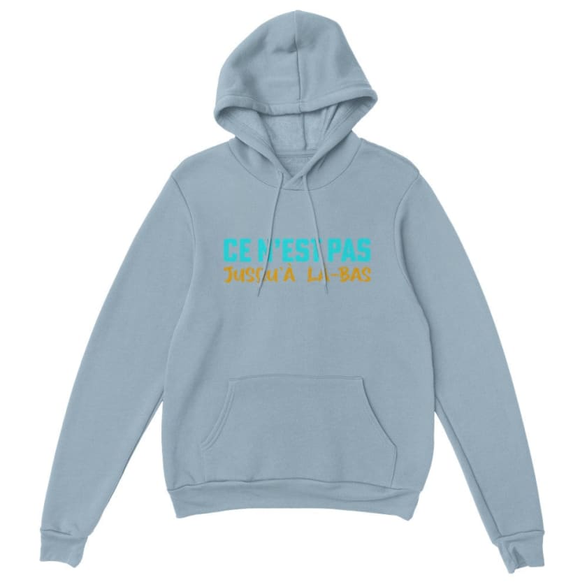Sweat à capuche ce n’est pas jusqu’à là-bas - Light Blue / S