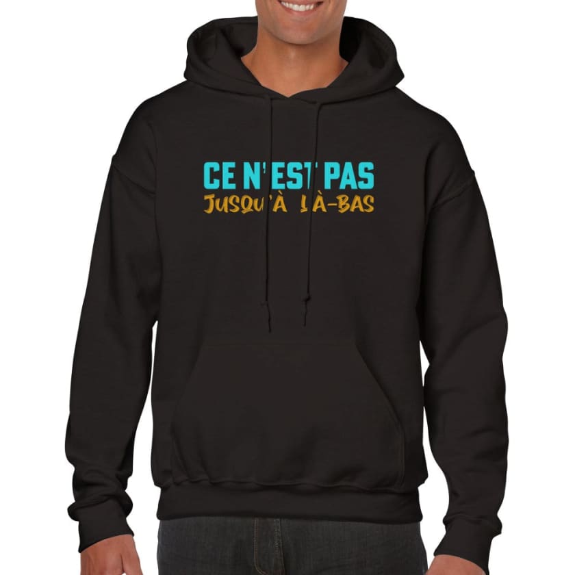 Sweat à capuche ce n’est pas jusqu’à là-bas - Print Material