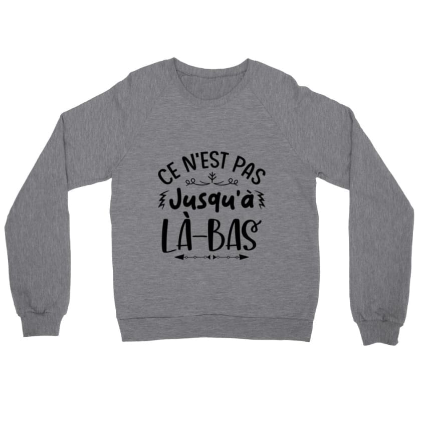 Sweatshirt ce n’est pas jusqu’à là-bas - Gris bruyère / S - 