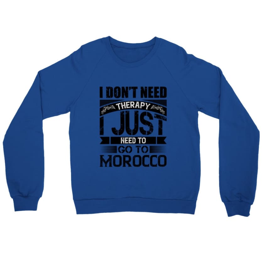 Sweatshirt I dont’t need Therapy i just need to go to 