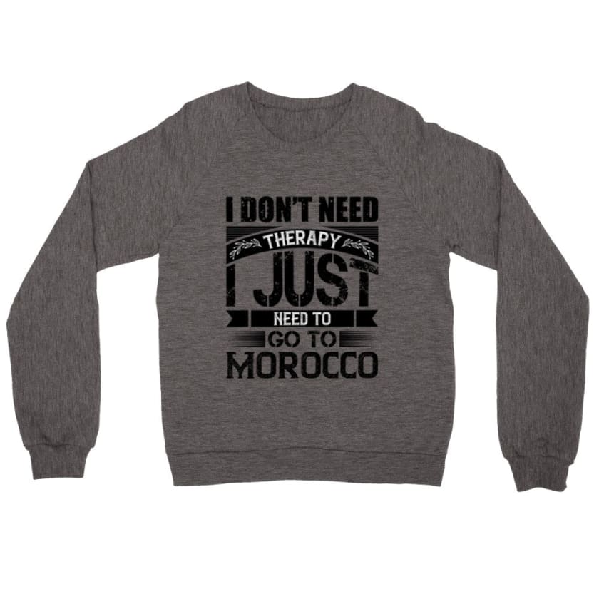 Sweatshirt I dont’t need Therapy i just need to go to 