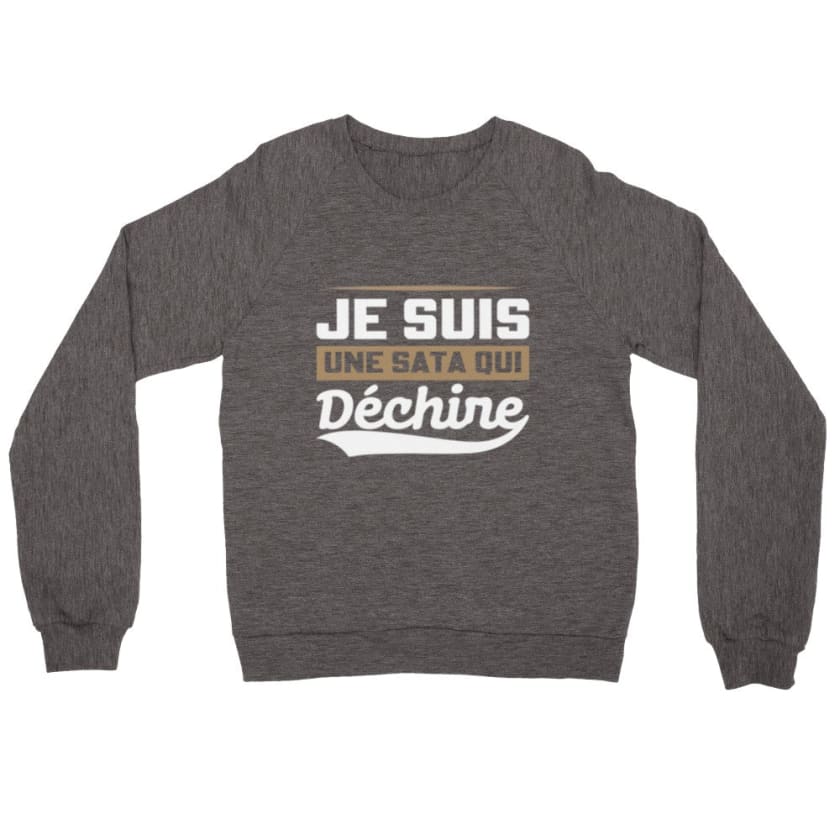 Sweatshirt Je suis une sata oui déchire - Charcoal Heather /