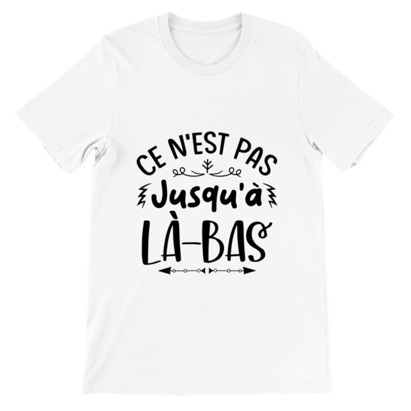 T-shirt ce n’est pas jusqu’à là-bas - Blanc / S - Print 