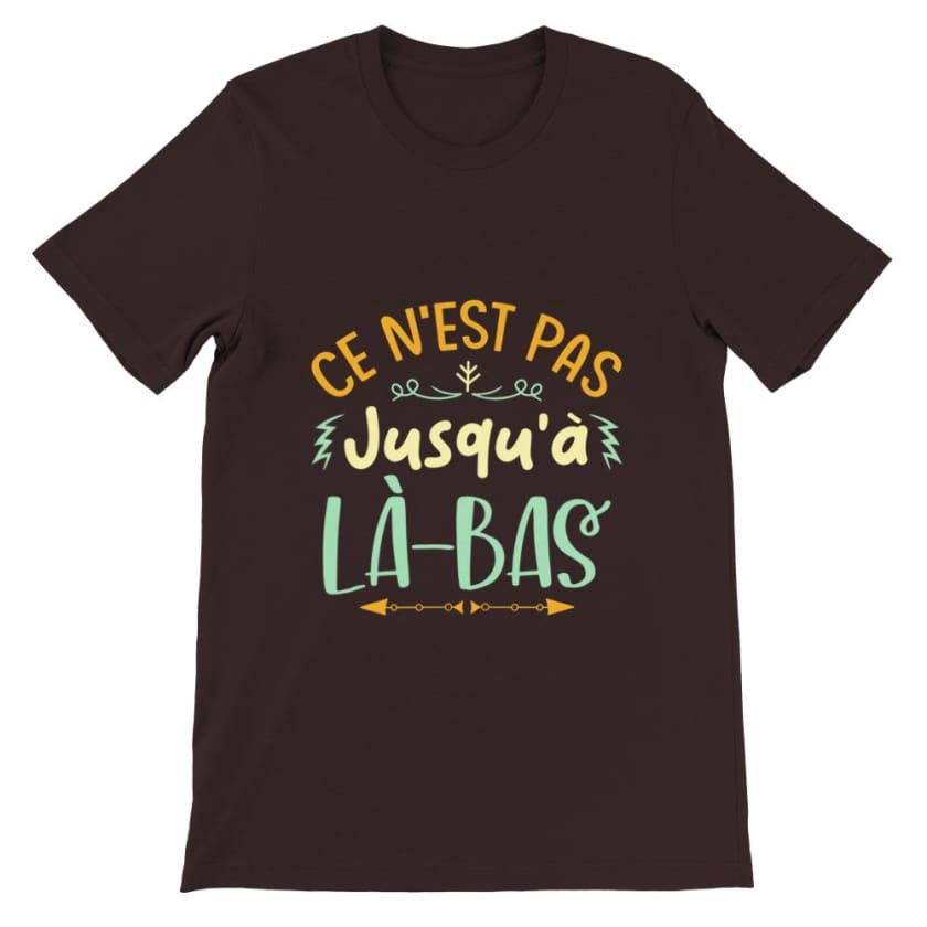 T-shirt ce n’est pas jusqu’à là-bas - Marron / S - Print 