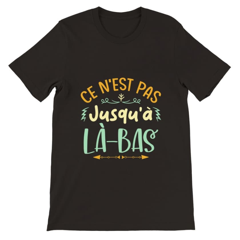 T-shirt ce n’est pas jusqu’à là-bas - Noir / S - Print 