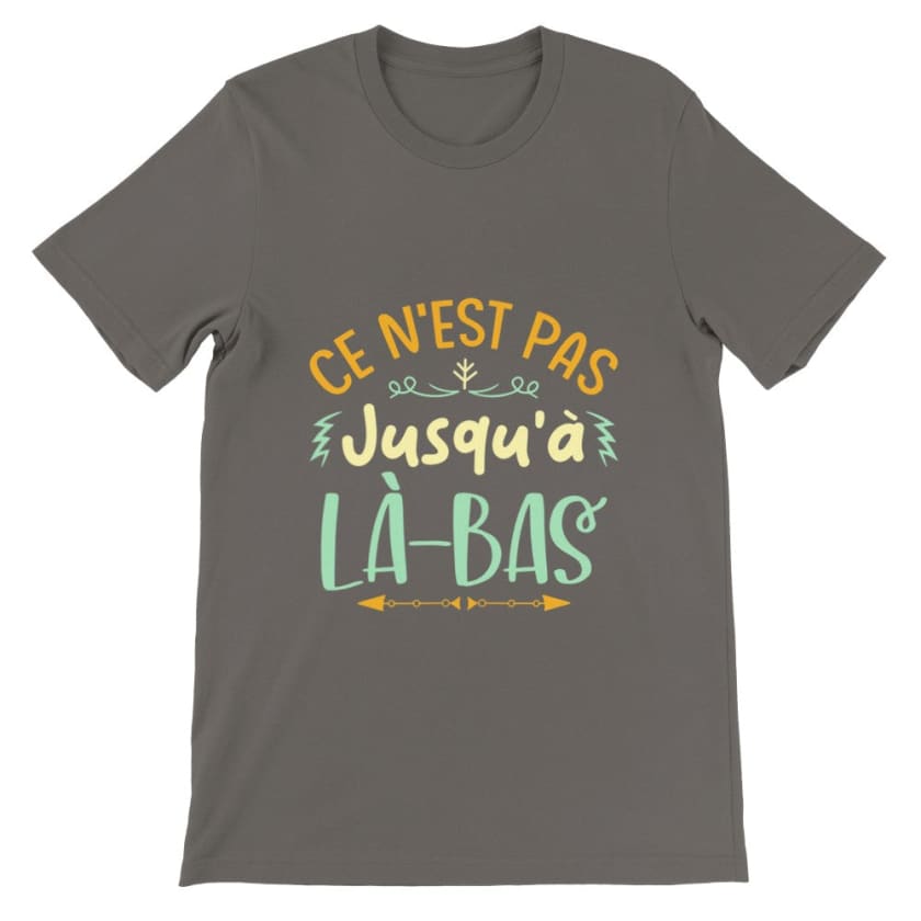 T-shirt ce n’est pas jusqu’à là-bas - Asphalte / S - Print 