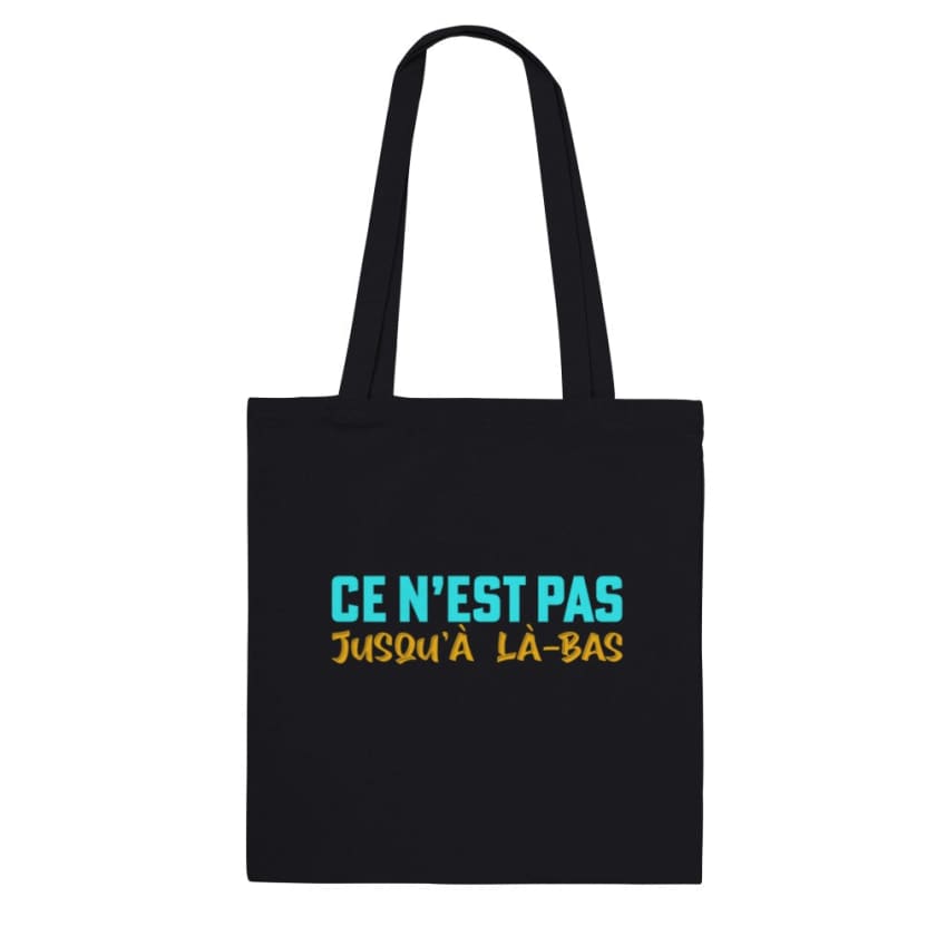 Tote Bag ce n’est pas jusqu’à là-bas - Black - Print 
