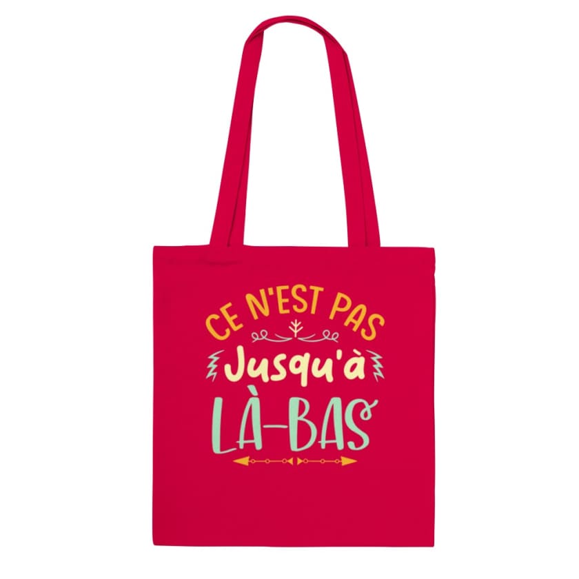 Tote Bag ce n’est pas jusqu’à là-bas - Rouge - Print 